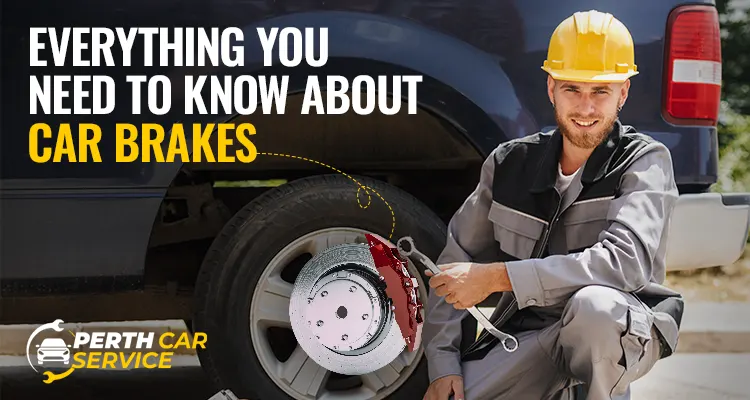 Everything You Need To Know About Car Brakes